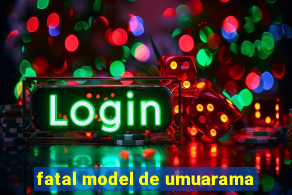 fatal model de umuarama